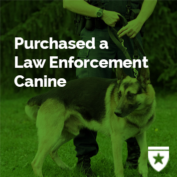 Purchased a Law Enforcement Canine